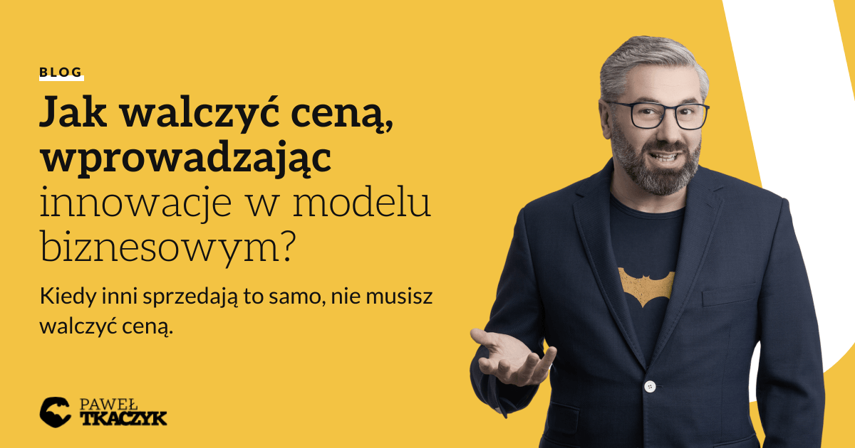 Jak walczyć ceną, wprowadzając innowacje w modelu biznesowym?